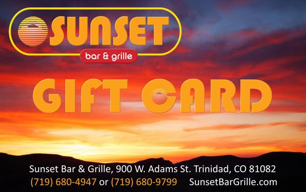 Click to purchase a gift card for Sunset Bar & Grille in Trinidad, Colorado